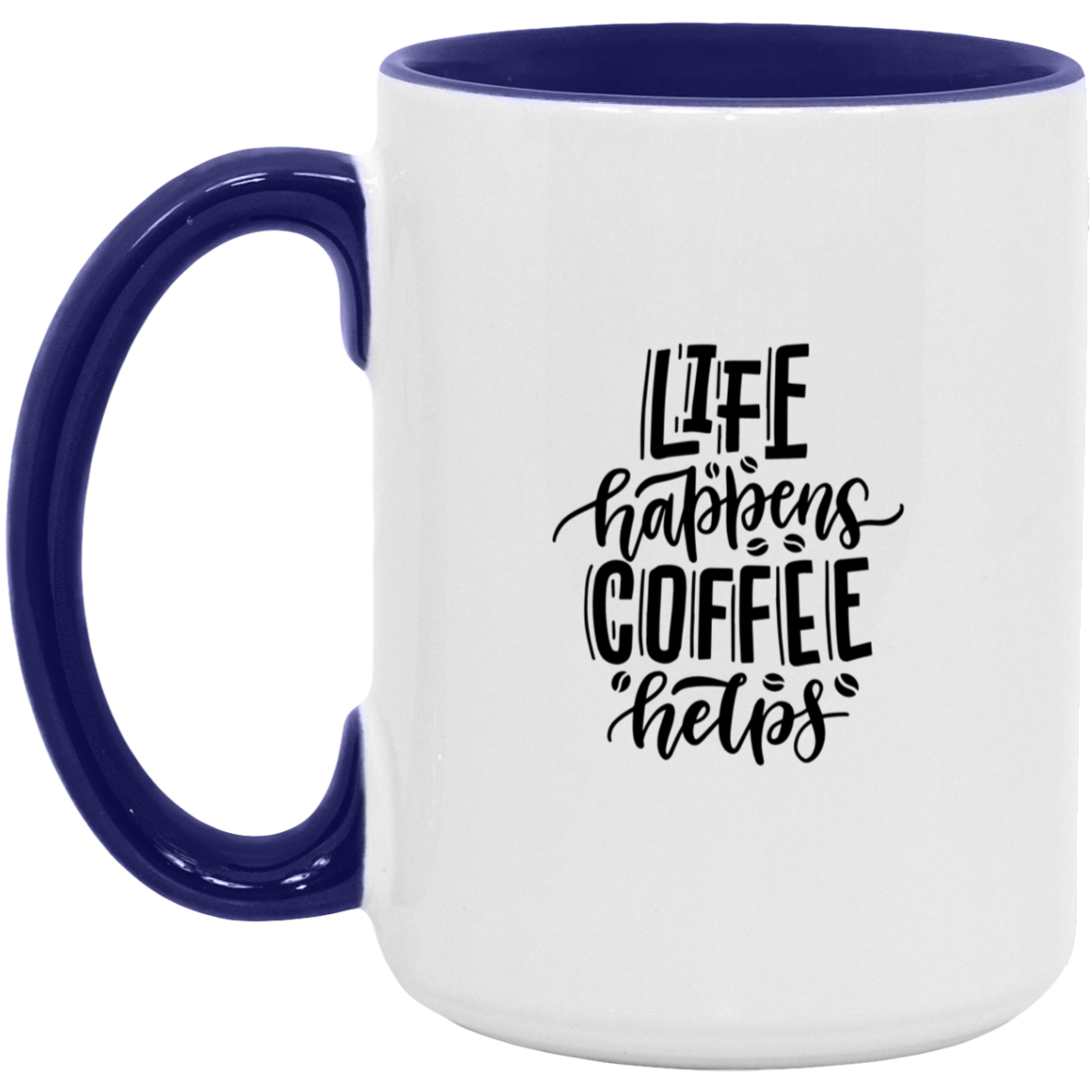 Life Happens  Coffee Happens  15oz. Accent Mug